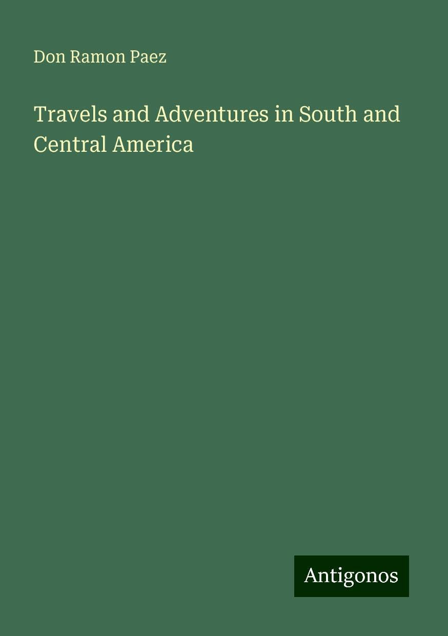 Travels and Adventures in South and Central America