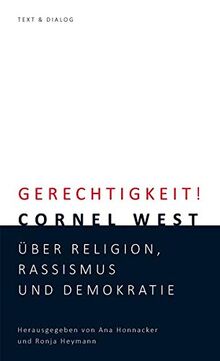 Gerechtigkeit!: Cornel West über Religion, Rassismus und Demokratie: Cornel West ber Religion, Rassismus und Demokratie