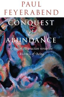 Conquest of Abundance: A Tale of Abstraction versus the Richness of Being: A Tale of Abstraction Versus the Richness of Richness