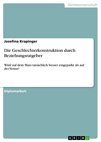 Die Geschlechterkonstruktion durch Beziehungsratgeber: Wird auf dem Mars tatsächlich besser eingeparkt als auf der Venus?