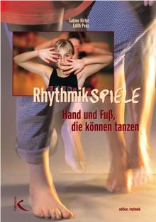 Rhythmikspiele - Hand und Fuß, die können tanzen