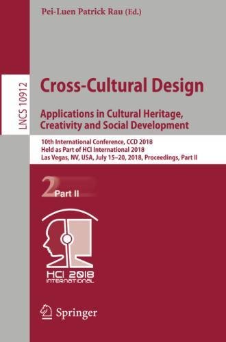 Cross-Cultural Design. Applications in Cultural Heritage, Creativity and Social Development (Lecture Notes in Computer Science, Band 10912)