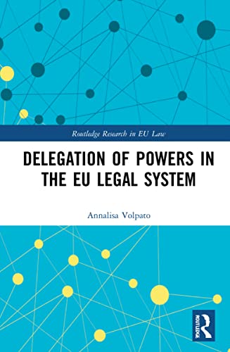 Delegation of Powers in the EU Legal System (Routledge Research in Eu Law)