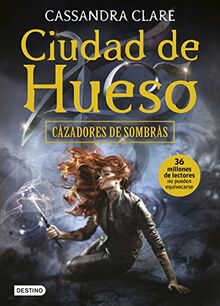 CAZADORES DE SOMBRA 1: CIUDAD DE HUESO: Cazadores de sombras 1