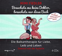 Brauchstu ma keine Doktor, brauchstu nur diese Buch: Die Balkantherapie für Liebe, Leib und Leben. Mit den Ratschlägen meiner kroatischen Mutter