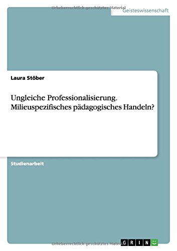 Ungleiche Professionalisierung. Milieuspezifisches pädagogisches Handeln?