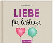 Liebe für Einsteiger: Lustiges Geschenkbuch für Frischverliebte