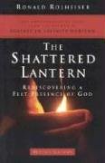 Ronald Rolheiser The Shattered Lantern, Rediscovering A Felt Presence Of God