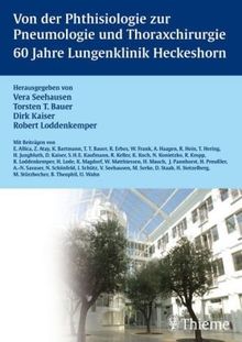 Von der Phthisiologie zur Pneumologie und Thoraxchirurgie 60 Jahre Lungenklinik Heckeshorn