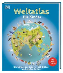 Weltatlas für Kinder: Die Länder der Erde in 1500 Bildern und großen Karten. Mit großem Poster zum Herausnehmen. Für Kinder ab 8 Jahren