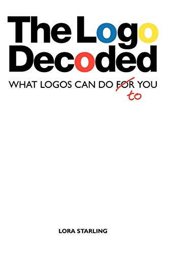 The Logo Decoded: What Logos Can Do To You