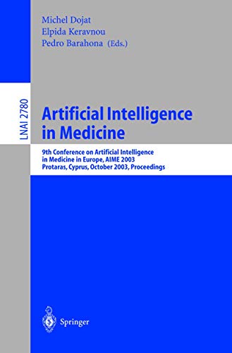 Artificial Intelligence in Medicine: 9th Conference on Artificial Intelligence in Medicine in Europe, AIME 2003, Protaras, Cyprus, October 18-22, ... Notes in Computer Science (2780), Band 2780)