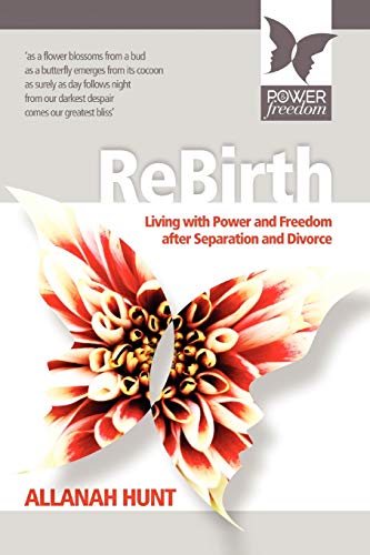 Rebirth: How To Live With Power And Freedom After Separation And Divorce