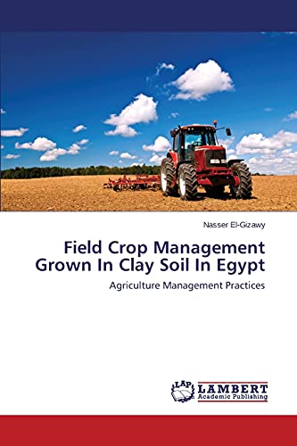 Field Crop Management Grown In Clay Soil In Egypt: Agriculture Management Practices