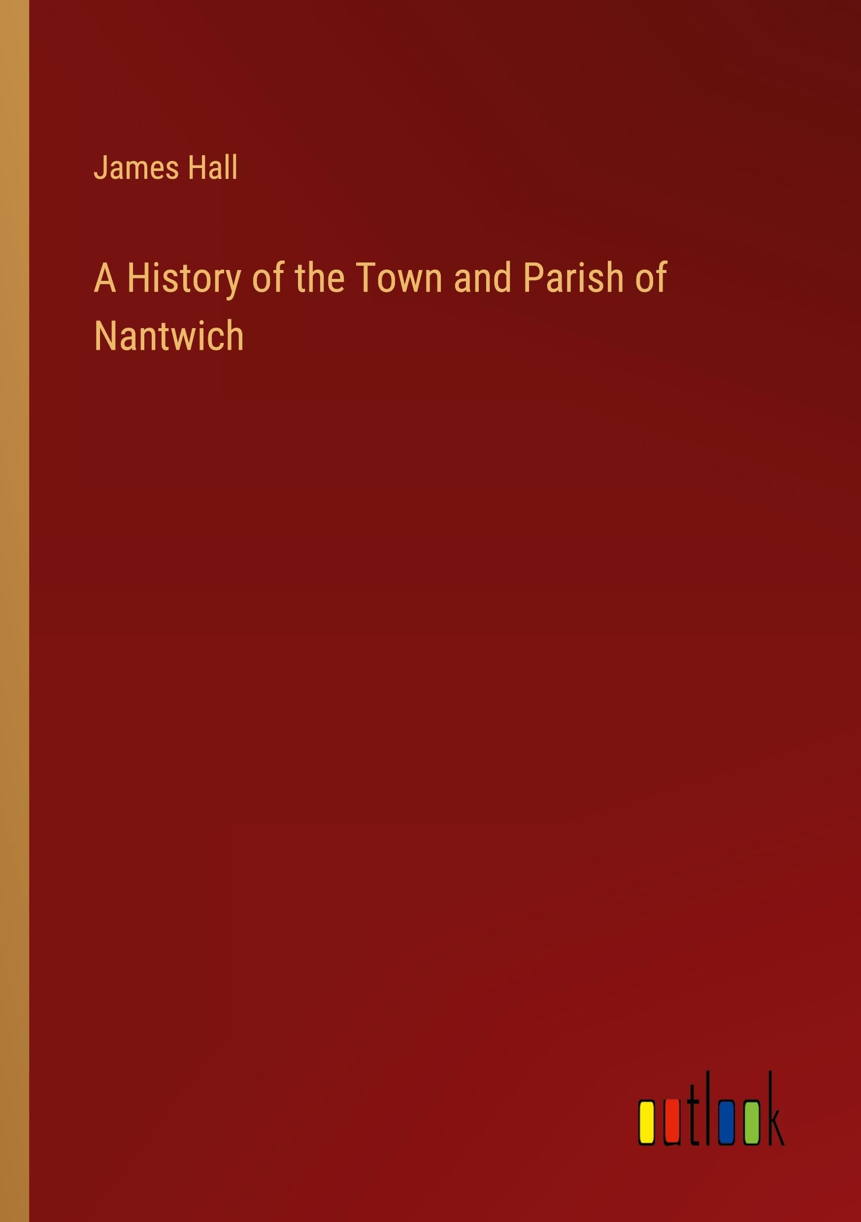 A History of the Town and Parish of Nantwich