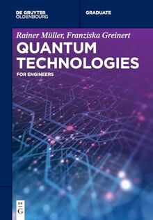 Quantum Technologies: For Engineers (De Gruyter Textbook)