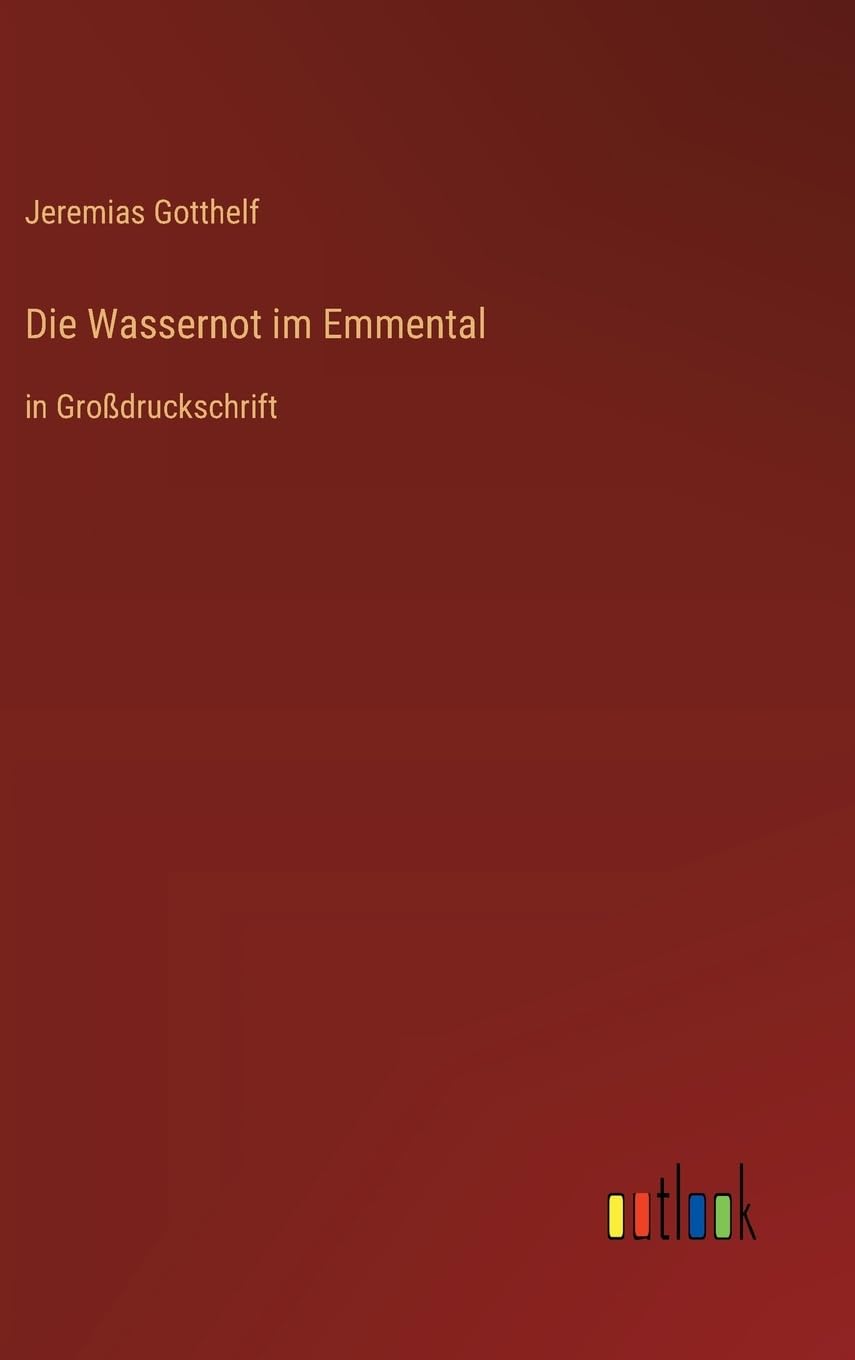 Die Wassernot im Emmental: in Großdruckschrift