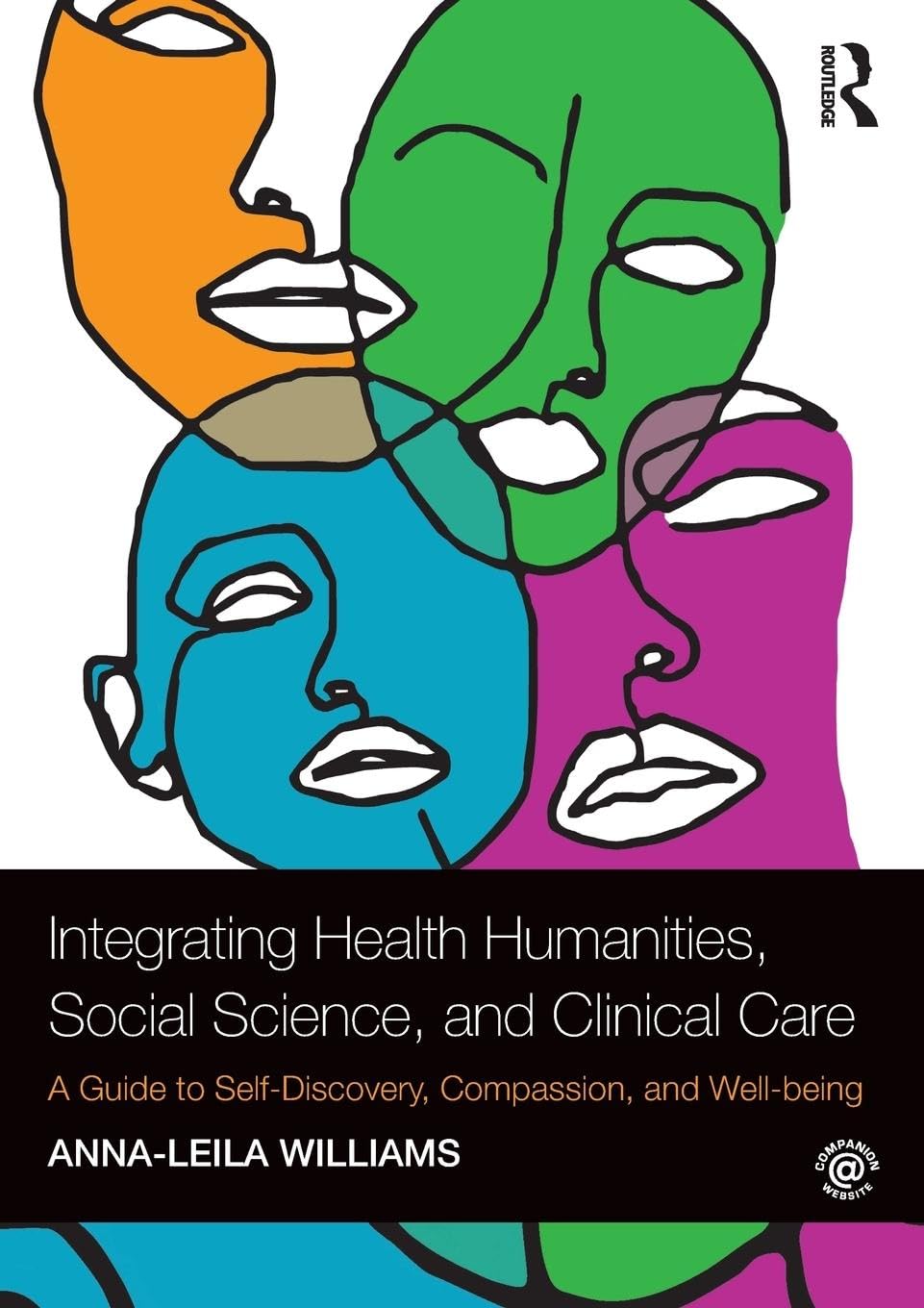 Anna-leila Williams Integrating Health Humanities, Social Science, And Clinical Care, A Guide To Self-Discovery, Compassion, And Well-being
