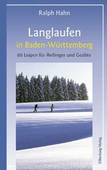 Langlaufen in Baden-Württemberg: 80 Loipen für Anfänger und Fortgeschrittene