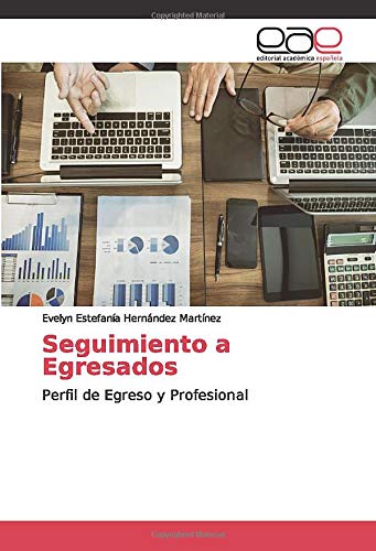 Seguimiento a Egresados: Perfil de Egreso y Profesional