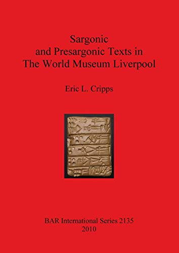 Sargonic and Presargonic Texts in the World Museum Liverpool (Bar S, Band 2135)