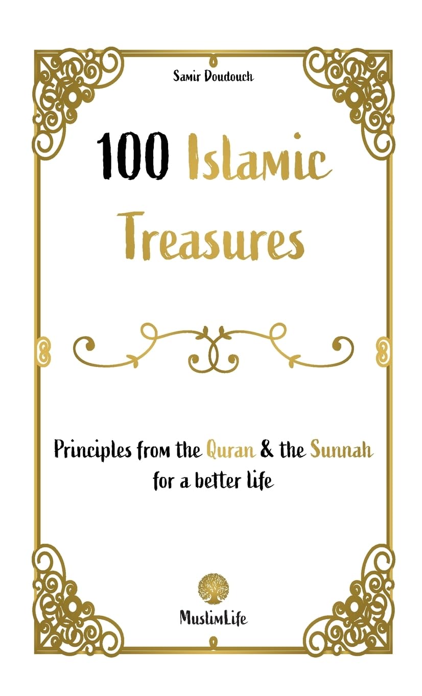 100 Islamic Treasures: Principles from the Quran and the Sunnah for a better life