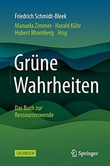 Grüne Wahrheiten: Das Buch zur Ressourcenwende