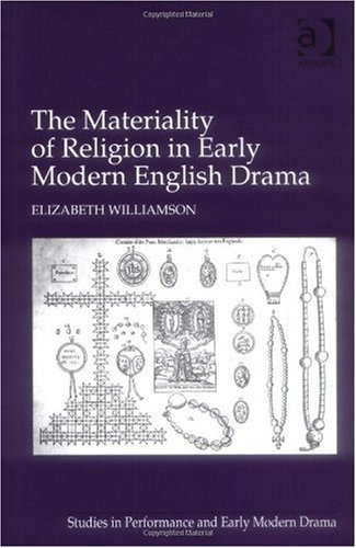Materiality of Religion in Early Modern English Drama (Studies in Performance and Early Modern Drama)