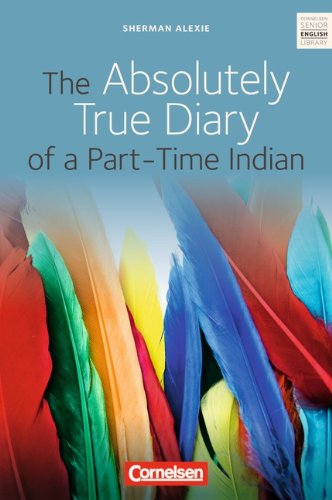Cornelsen Senior English Library Literatur Cornelsen Senior English Library Fiction Ab 10 Schuljahr The Absolutely True Diary of a PartTie Indian Textband it Annotationen PDF