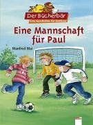 Eine Mannschaft für Paul. Der Bücherbär: Eine Geschichte für Erstleser