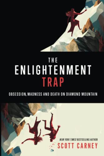 Scott Carney The Enlightenment Trap, Obsession, Madness And Death On Diamond Mountain