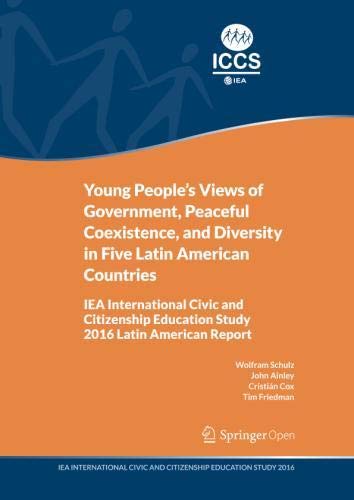 Young People's Views of Government, Peaceful Coexistence, and Diversity in Five Latin American Countries: IEA International Civic and Citizenship Education Study 2016 Latin American Report