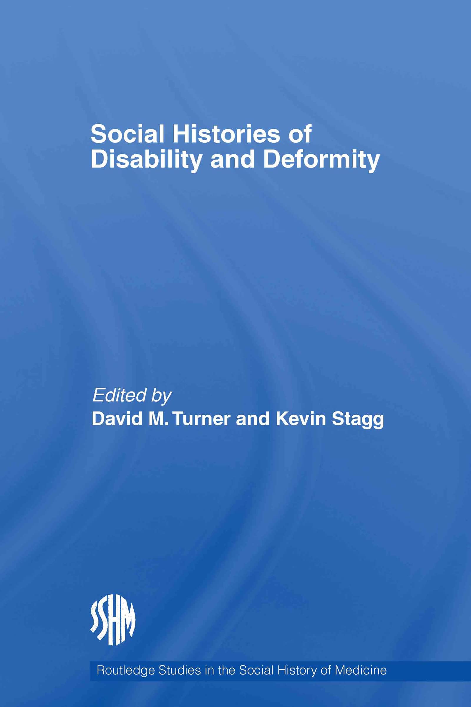 Social Histories of Disability and Deformity: Bodies, Images and Experiences (Routledge Studies in the Social History of Medicine, 25, Band 25)