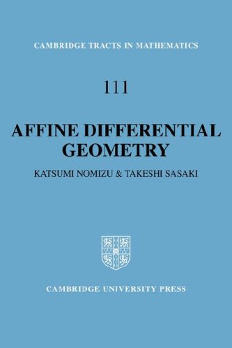 Affine Differential Geometry: Geometry of Affine Immersions (Cambridge Tracts in Mathematics, Band 111)