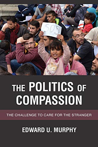 The Politics of Compassion: The Challenge to Care for the Stranger