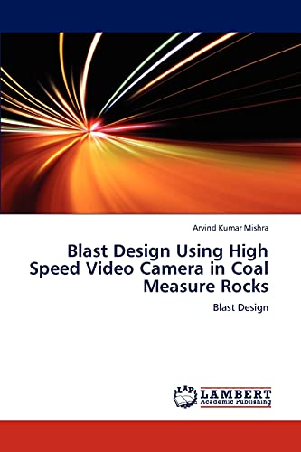 Blast Design Using High Speed Video Camera in Coal Measure Rocks: Blast Design