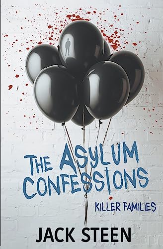 The Asylum Confessions: Killer Families (The Asylum Confession Files, Band 2)