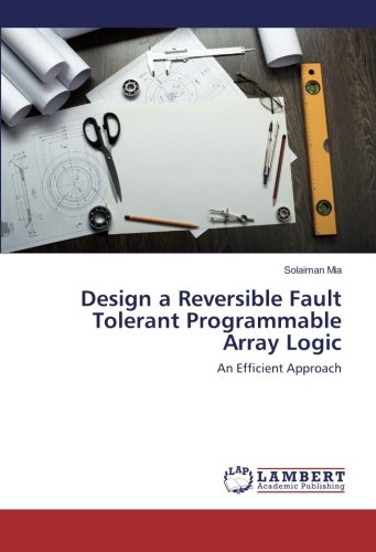 Design a Reversible Fault Tolerant Programmable Array Logic: An Efficient Approach