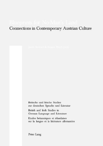 Blueprints for No-Man's Land: Connections in Contemporary Austrian Culture (Britische und Irische Studien zur deutschen Sprache und Literatur / ... Studies in German Language and Literature)