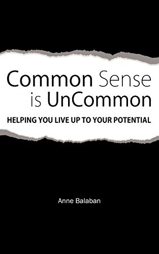 Common Sense Is Uncommon: Helping You Live Up to Your Potential
