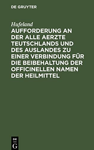 Aufforderung an der alle Aerzte Teutschlands und des Auslandes zu einer Verbindung für die Beibehaltung der officinellen Namen der Heilmittel