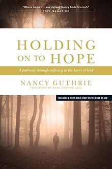 Holding On to Hope: A Pathway Through Suffering to the Heart of God