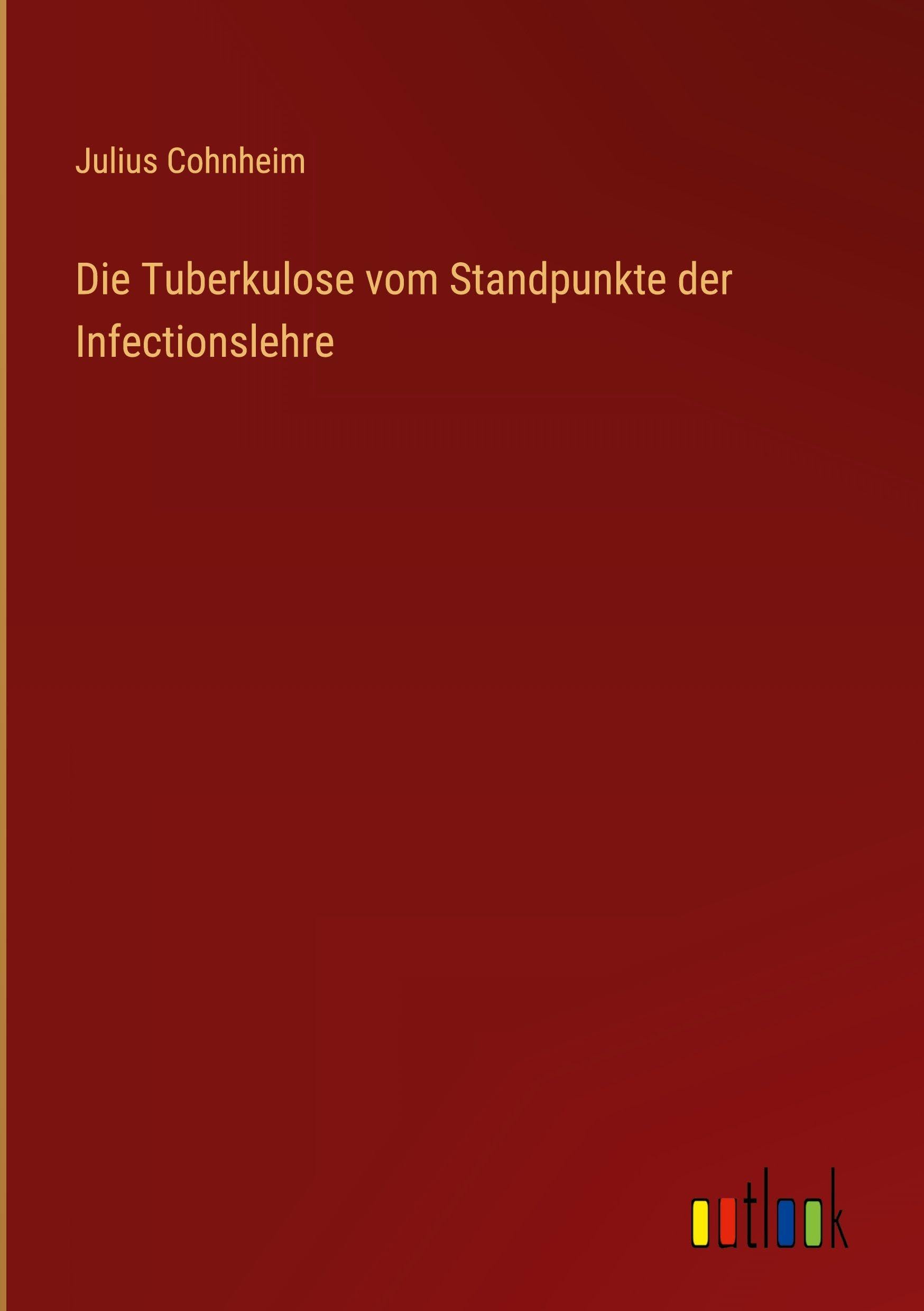 Die Tuberkulose vom Standpunkte der Infectionslehre