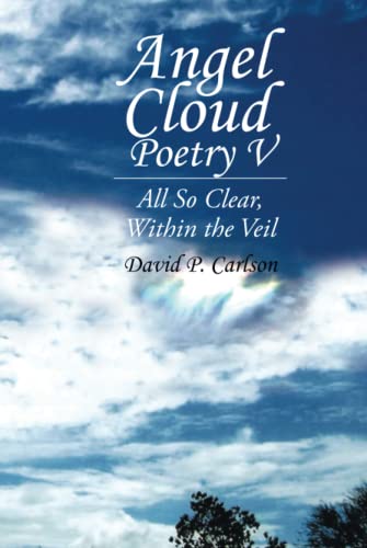 Angel Cloud Poetry V: All So Clear, Within the Veil