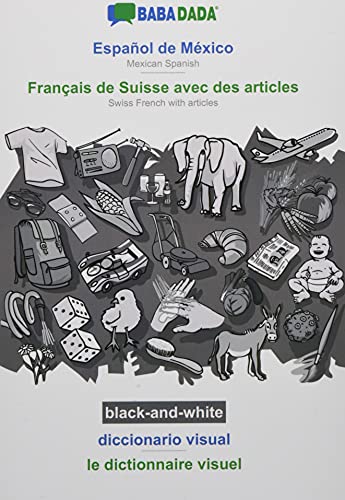 BABADADA black-and-white, Español de México - Français de Suisse avec des articles, diccionario visual - le dictionnaire visuel: Mexican Spanish - Swiss French with articles, visual dictionary