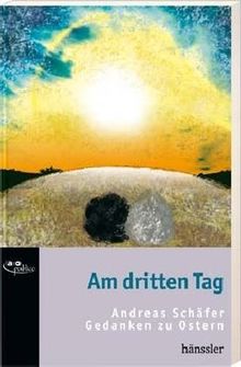 Am dritten Tag: Gedanken zu Ostern