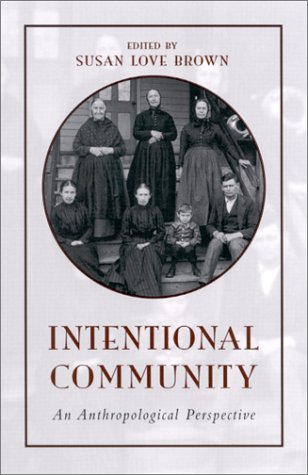 Intentional Community: An Anthropological Perspective (Suny Series in Anthropological Studies of Contemporary Issue)