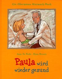 Paula wird wieder gesund. Ein Ellermann Mutmach- Buch