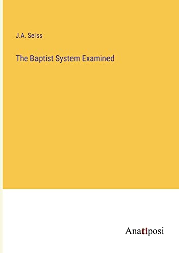 The Baptist System Examined