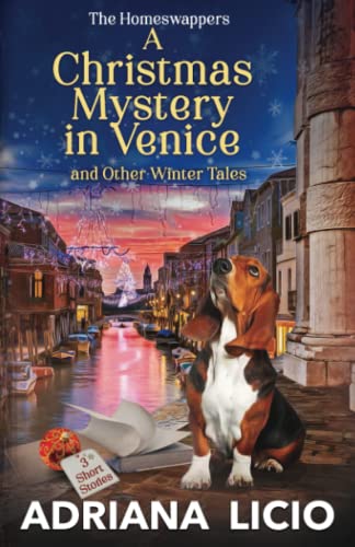 A Christmas Mystery in Venice and Other Winter Tales: 3 Short Stories (The Homeswappers)